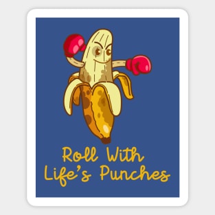 roll with life's punches (banana) Magnet